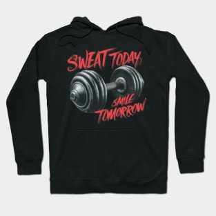 Sweat today smile tomorrow Hoodie